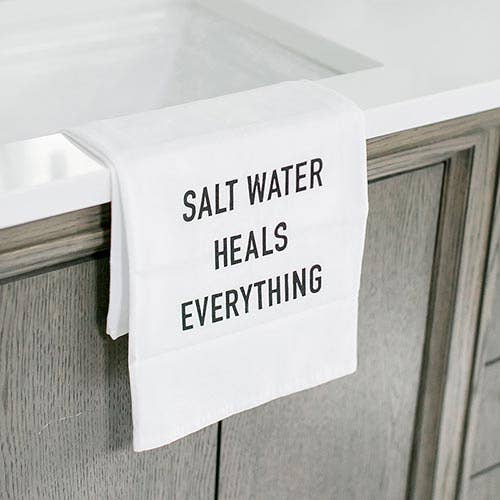 "Salt Water Heals Everything" Tea Towel