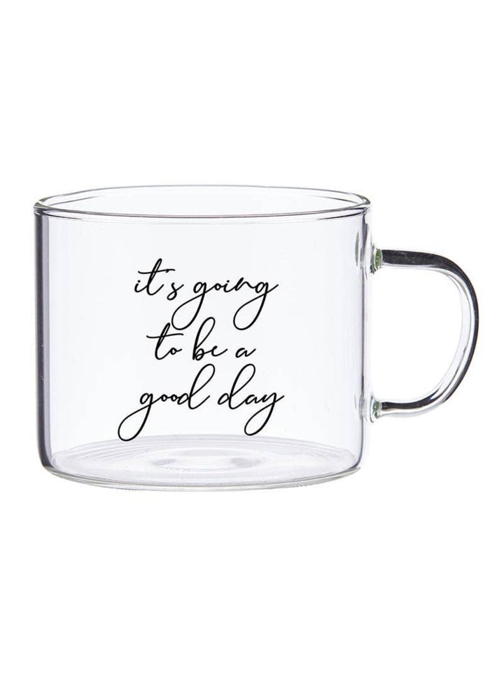 Large Glass Mug with "It's Going To Be A Good Day" Message