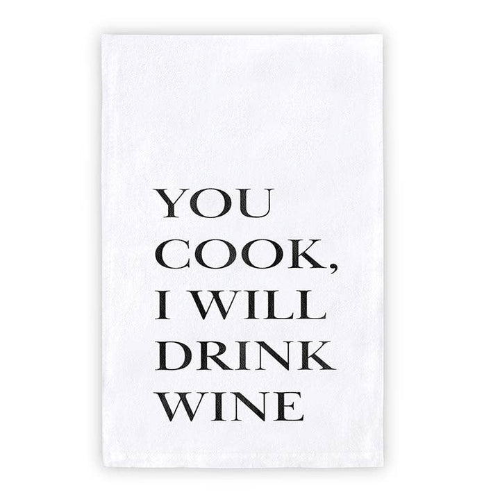 "You Cook I Will Drink Wine" Tea Towel